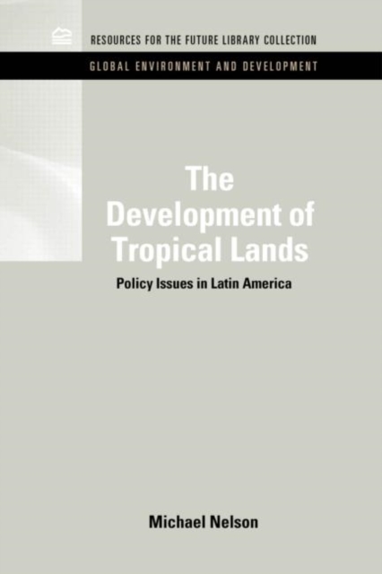 The Development of Tropical Lands : Policy Issues in Latin America, Hardback Book