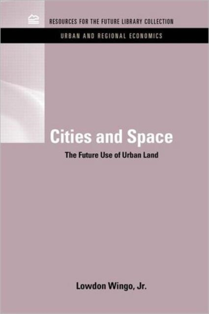 Cities and Space : The Future Use of Urban Land, Hardback Book