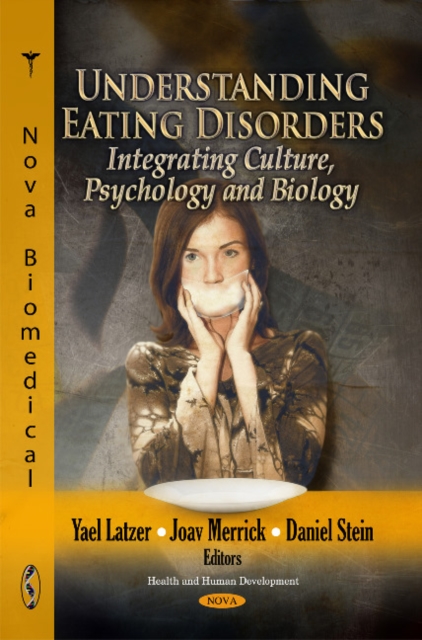 Understanding Eating Disorders : Integrating Culture, Psychology & Biology, Hardback Book