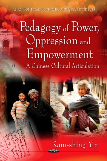 Pedagogy of Power, Oppression & Empowerment : A Chinese Cultural Articulation, Hardback Book