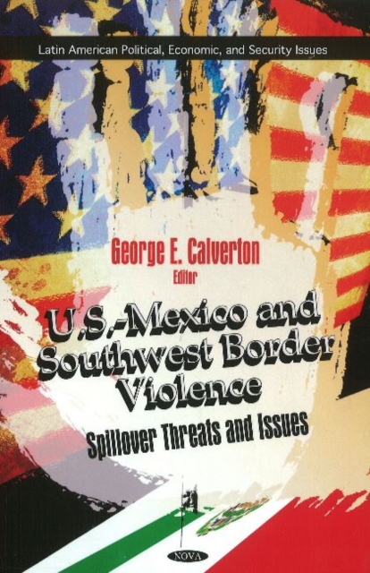 U.S.-Mexico & Southwest Border Violence : Spillover Threats & Issues, Hardback Book