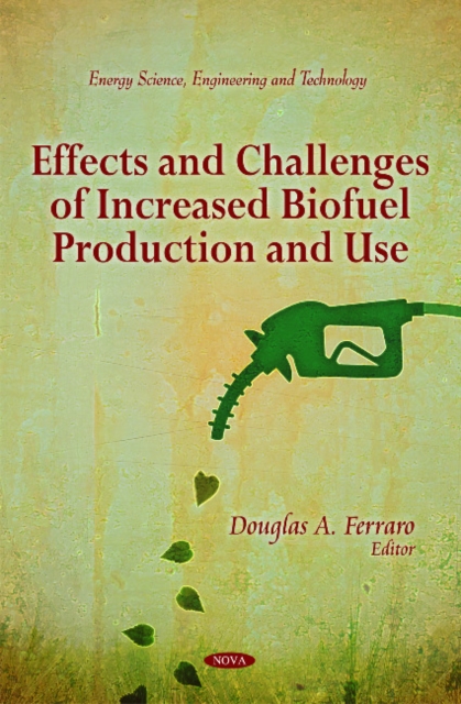 Effects & Challenges of Increased Biofuel Production & Use, Hardback Book