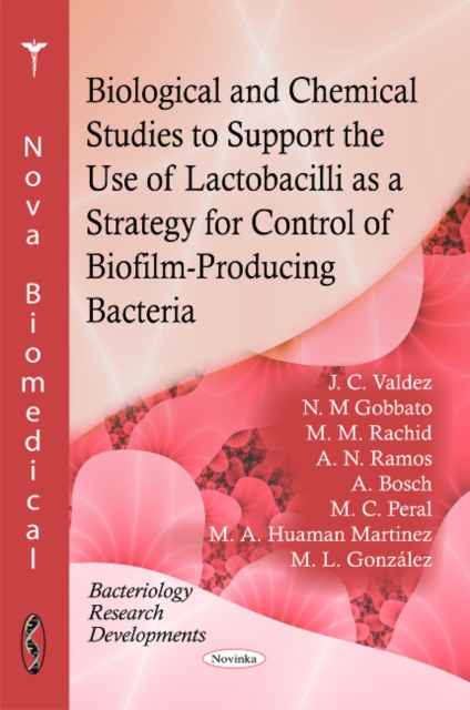 Biological & Chemical Studies to Support the Use of Lactobacilli as a Strategy for Control of Biofilm-Producing Bacteria, Paperback / softback Book