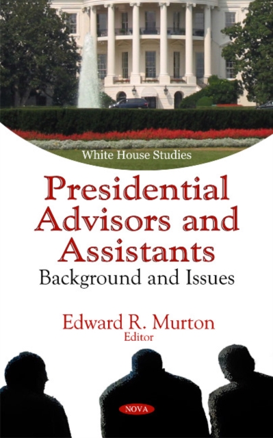 Presidential Advisors & Assistants : Background & Issues, Hardback Book