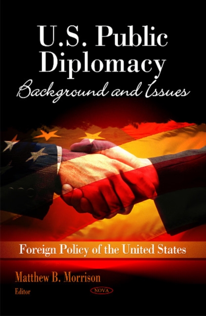 U.S. Public Diplomacy : Background & Issues, Hardback Book