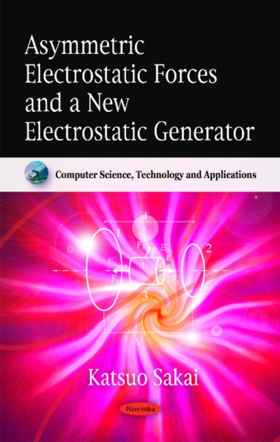 Asymmetric Electrostatic Forces & a New Electrostatic Generator, Paperback / softback Book