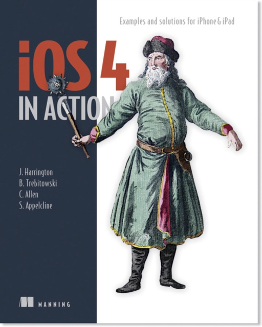 iOS4 in Action:Examples and solutions for iPhone &iPad, Paperback / softback Book