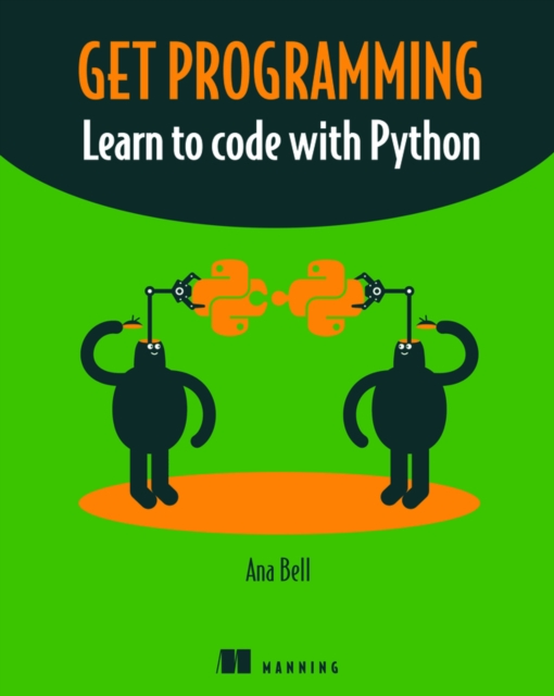 Get Programming : Learn to code with Python, Paperback / softback Book