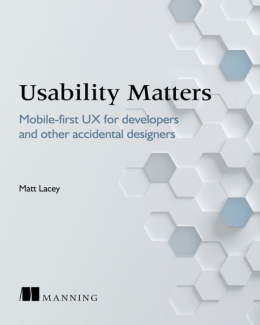 Usability Matters : Mobile-first UX for developers and other accidental designers, Paperback / softback Book