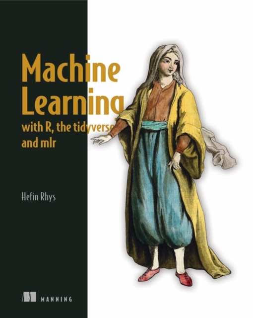 Machine Learning with R, tidyverse, and mlr, Paperback / softback Book