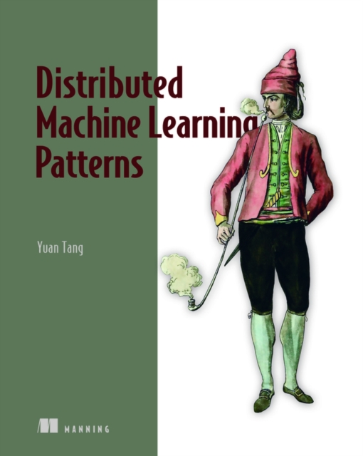 Distributed Machine Learning Patterns, Paperback / softback Book