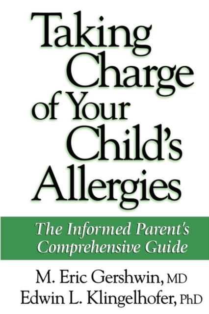 Taking Charge of Your Child's Allergies : The Informed Parent's Comprehensive Guide, Paperback / softback Book