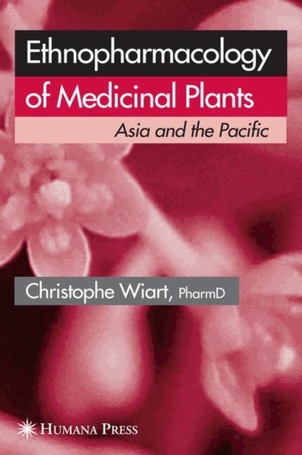 Ethnopharmacology of Medicinal Plants : Asia and the Pacific, Paperback / softback Book