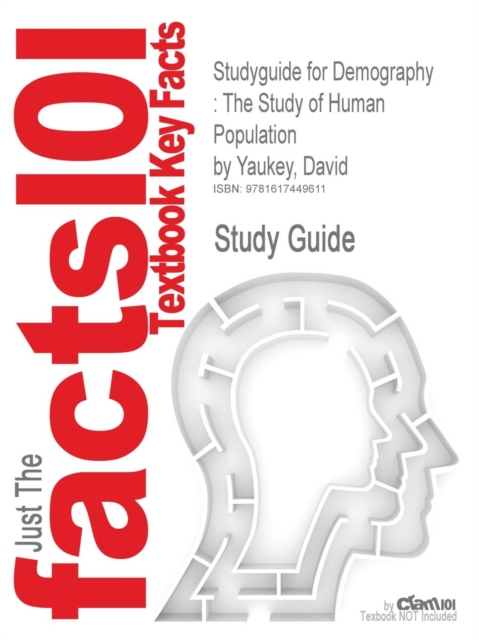 Studyguide for Demography : The Study of Human Population by Yaukey, David, ISBN 9781577664888, Paperback / softback Book