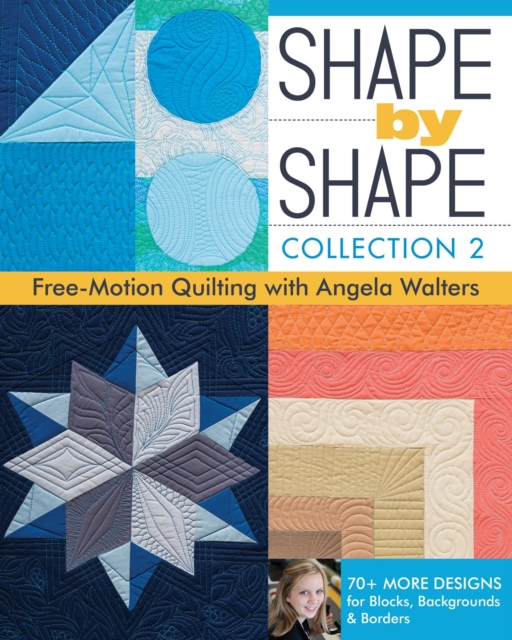 Shape by Shape, Collection 2 : Free-Motion Quilting with Angela Walters - 70+ More Designs for Blocks, Backgrounds & Borders, EPUB eBook