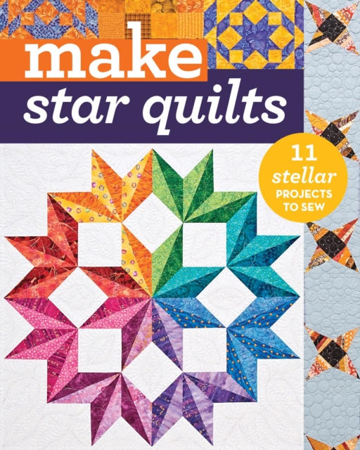 Make Star Quilts : 11 Stellar Projects to Sew, EPUB eBook
