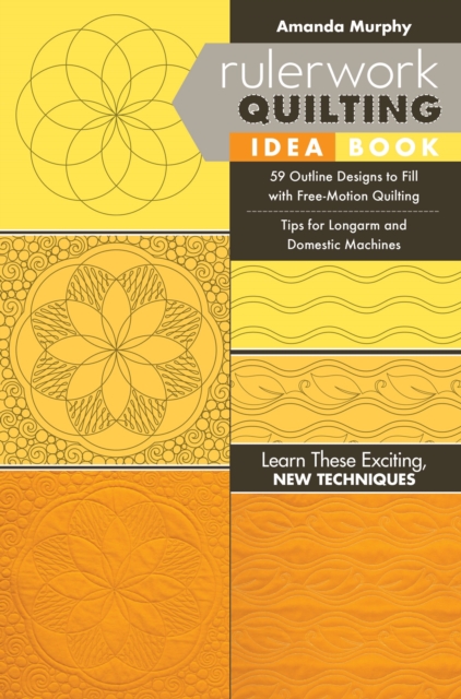 Rulerwork Quilting Idea Book : 59 Outline Designs to Fill with Free-Motion Quilting, Tips for Longarm and Domestic Machines, EPUB eBook