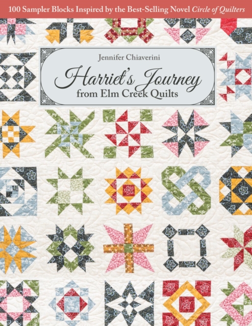 Harriet's Journey from Elm Creek Quilts : 100 Sampler Blocks Inspired by the Best-Selling Novel Circle of Quilters, EPUB eBook