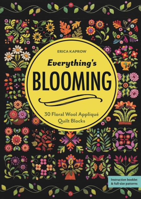 Everything's Blooming : 30 Floral Wool Applique Quilt Blocks, Paperback / softback Book