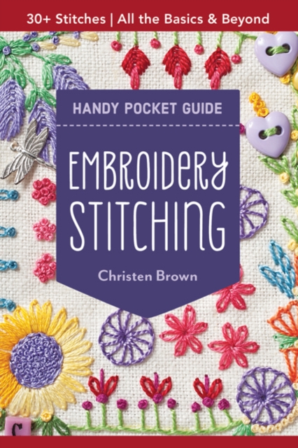 Embroidery Stitching Handy Pocket Guide : All the Basics & Beyond, 30+ Stitches, Paperback / softback Book