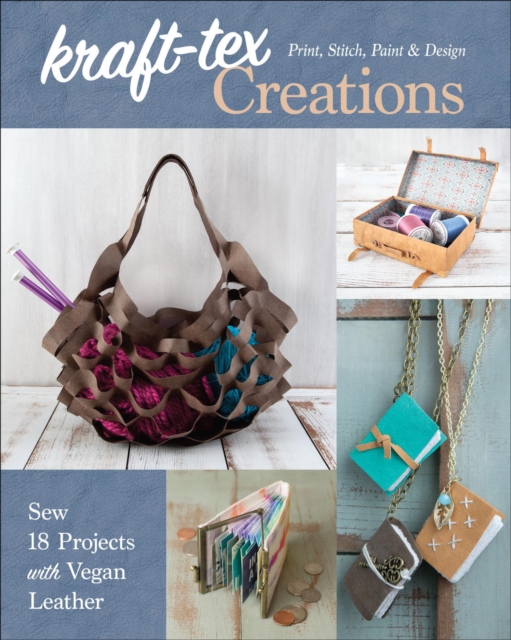 kraft-tex Creations : Sew 18 Projects with Vegan Leather, EPUB eBook