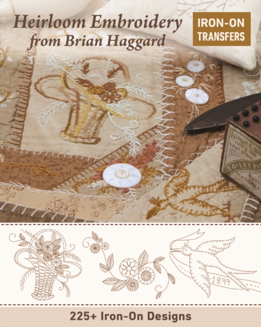 Heirloom Embroidery from Brian Haggard : 225+ Iron-on Designs, Paperback / softback Book