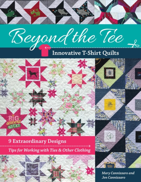 Beyond the Tee: Innovative T-Shirt Quilts : 9 Extraordinary Designs, EPUB eBook