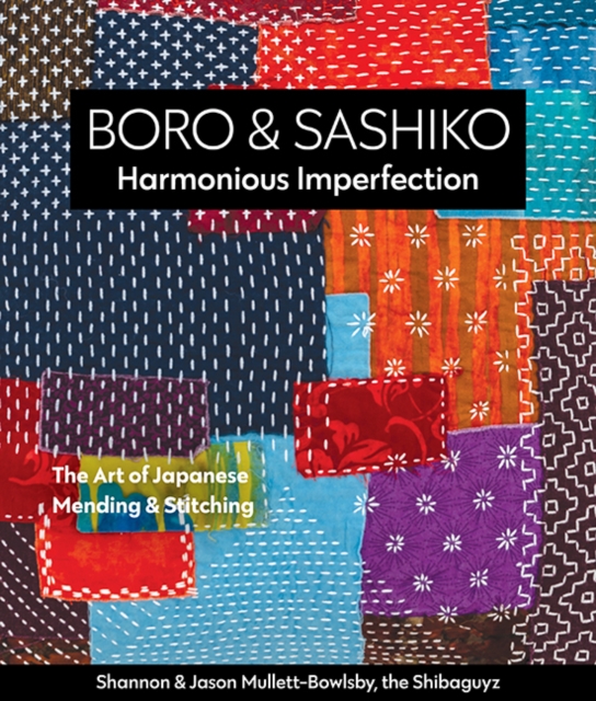 Boro & Sashiko, Harmonious Imperfection : The Art of Japanese Mending & Stitching, Paperback / softback Book
