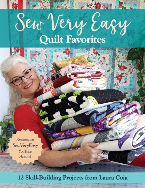 Sew Very Easy Quilt Favorites : 12 Skill-Building Projects from Laura Coia, EPUB eBook