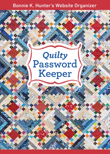 Quilty Password Keeper : Bonnie K. Hunter’s Website Organizer, General merchandise Book