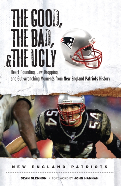 The Good, the Bad, &amp; the Ugly: New England Patriots, EPUB eBook