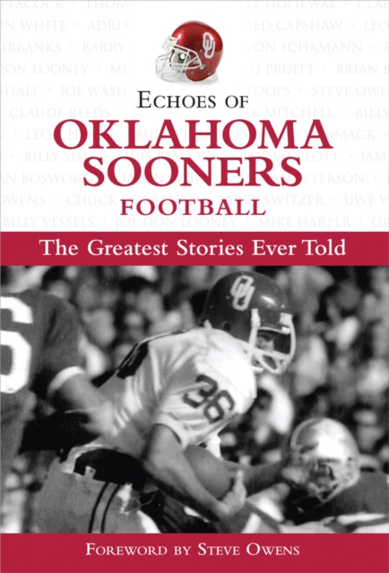 Echoes of Oklahoma Sooners Football : The Greatest Stories Ever Told, EPUB eBook