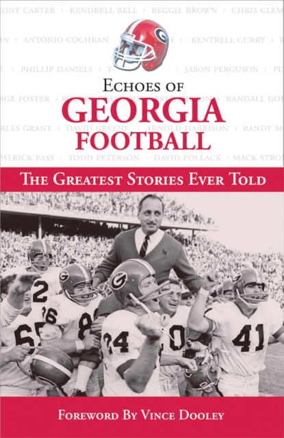 Echoes of Georgia Football : The Greatest Stories Ever Told, EPUB eBook