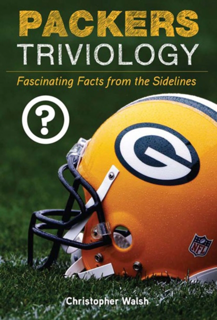 Packers Triviology : Fascinating Facts from the Sidelines, EPUB eBook