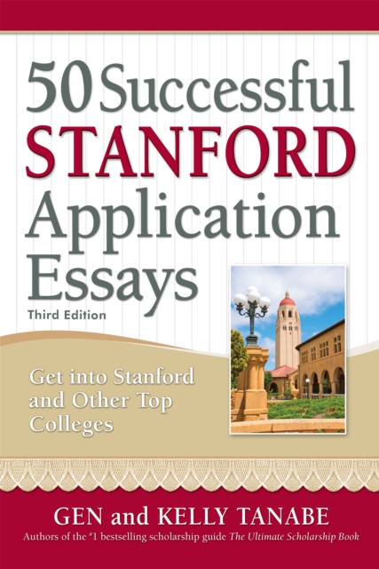 50 Successful Stanford Application Essays : Write Your Way into the College of Your Choice, Paperback / softback Book