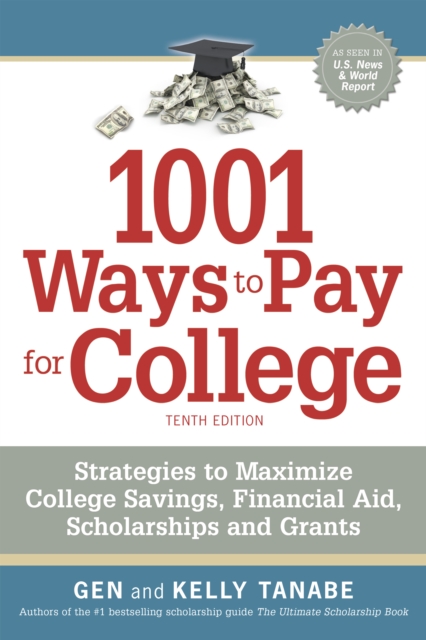 1001 Ways to Pay for College : Strategies to Maximize Financial Aid, Scholarships and Grants, Paperback / softback Book