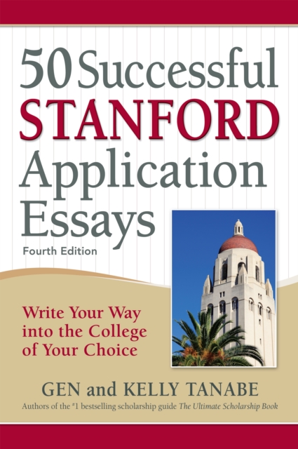 50 Successful Stanford Application Essays : Write Your Way into the College of Your Choice, Paperback / softback Book
