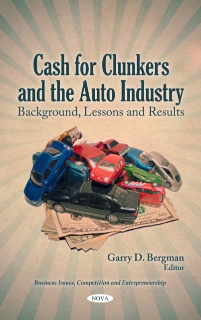 Cash for Clunkers and the Auto Industry : Background, Lessons and Results, PDF eBook