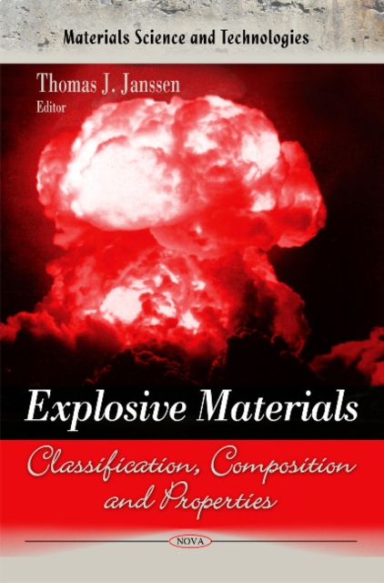 Explosive Materials : Classification, Composition & Properties, Hardback Book