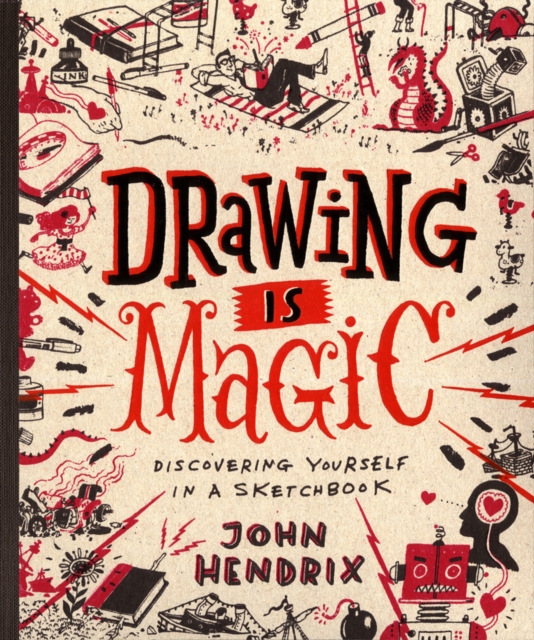 Drawing Is Magic : Discovering Yourself in a Sketchbook, Hardback Book