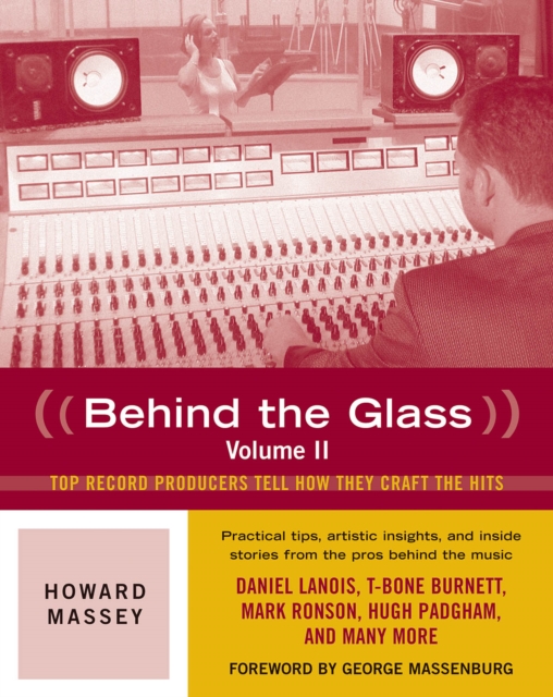 Behind the Glass : Top Record Producers Tell How They Craft the Hits, EPUB eBook