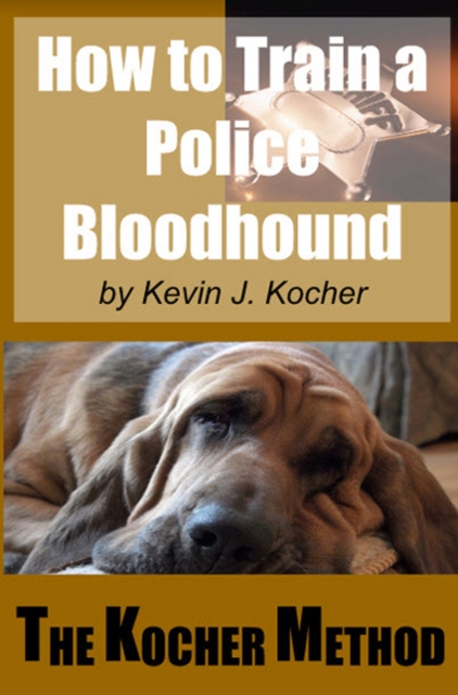 How To Train A Police Bloodhound And Scent Discriminating Patrol Dog : Second Edition, EPUB eBook