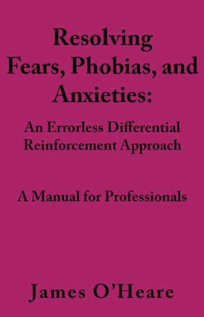 Resolving, Fears, Phobias, and Anxieties : A Manual for Professionals, EPUB eBook