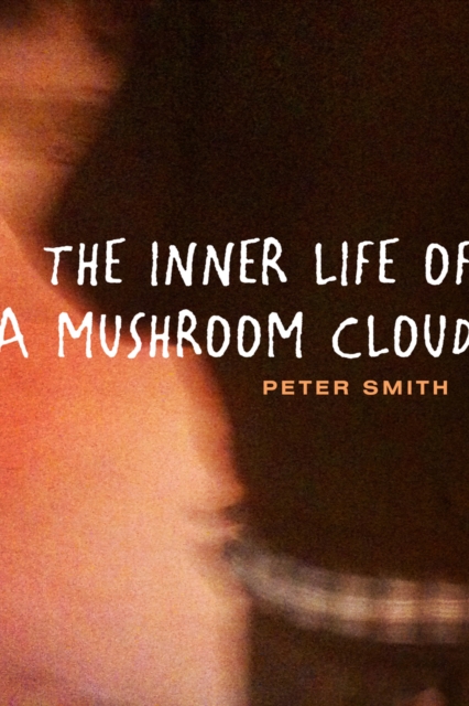 THE INNER LIFE OF A MUSHROOM CLOUD : MUSHROOM CLOUD, EPUB eBook