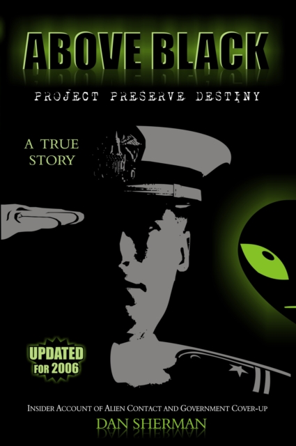 ABOVE BLACK : Project Preserve Destiny - Insider Account of Alien Contact and Government Cover-up, EPUB eBook