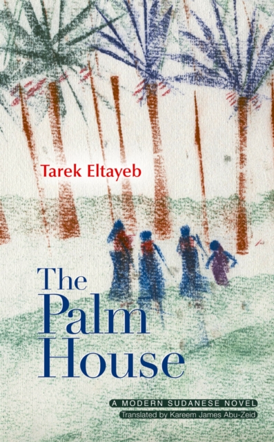 The Palm House : A Modern Arabic Novel, EPUB eBook