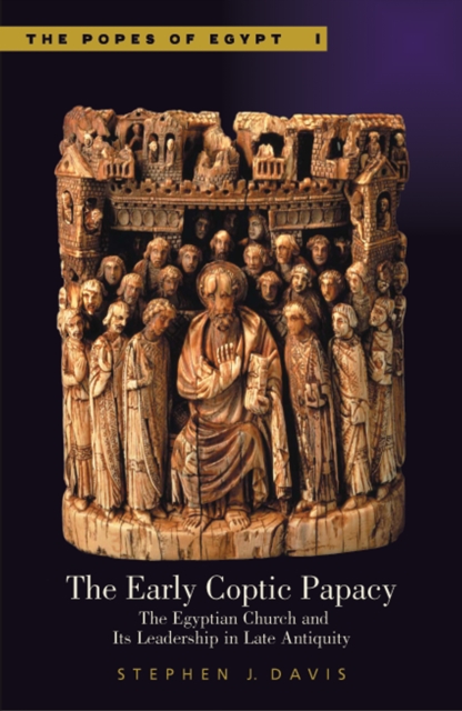 The Early Coptic Papacy : The Egyptian Church and Its Leadership in Late Antiquity, EPUB eBook