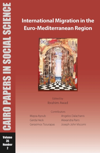International Migration in the Euro-Mediterranean Region : Cairo Papers in Social Science Vol. 35, No. 2, PDF eBook