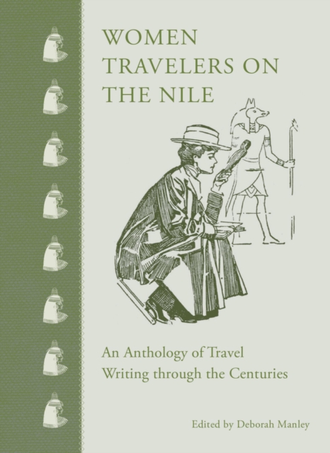 Women Travelers on the Nile : An Anthology of Travel Writing through the Centuries, EPUB eBook