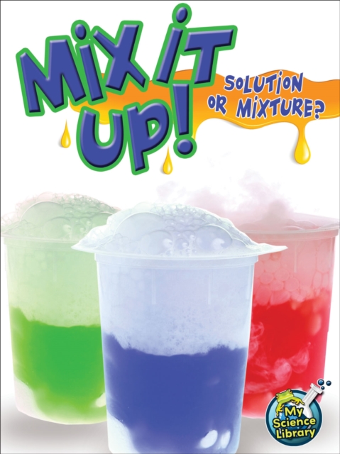 Mix It Up! Solution Or Mixture?, PDF eBook
